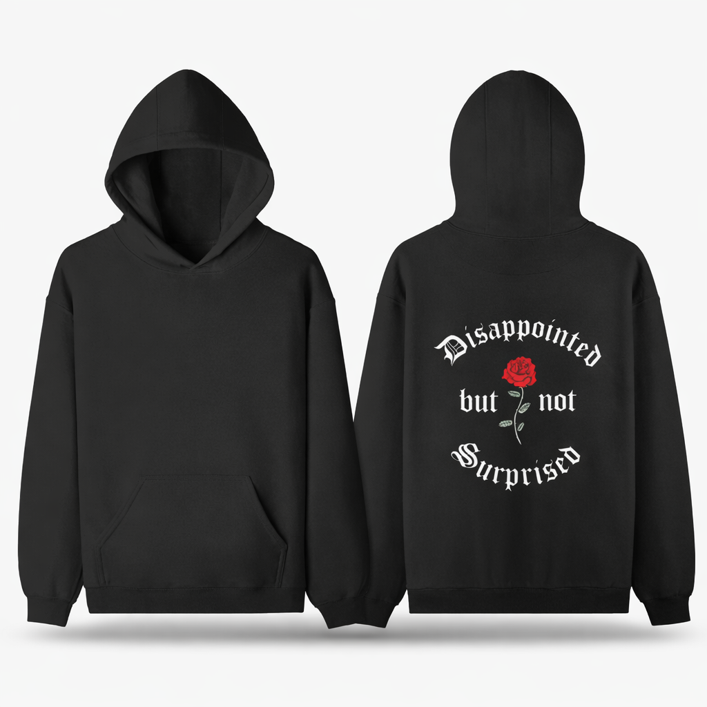Disappointed But Not Surprised Rose Hoodie – Premium Unisex Streetwear | SFWORKS